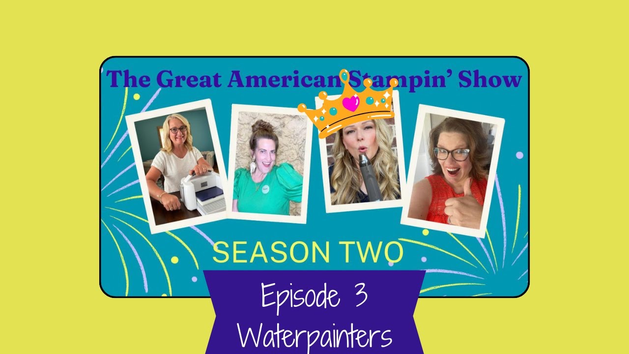 The Great American Stampin' Show / Season 2 Episode 3: WaterPainters