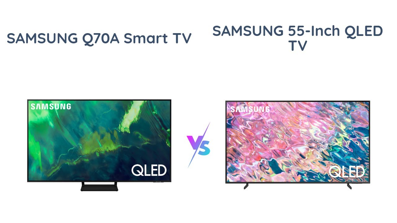 Samsung Q70A vs Q60B: Which 55-inch TV Is Better?