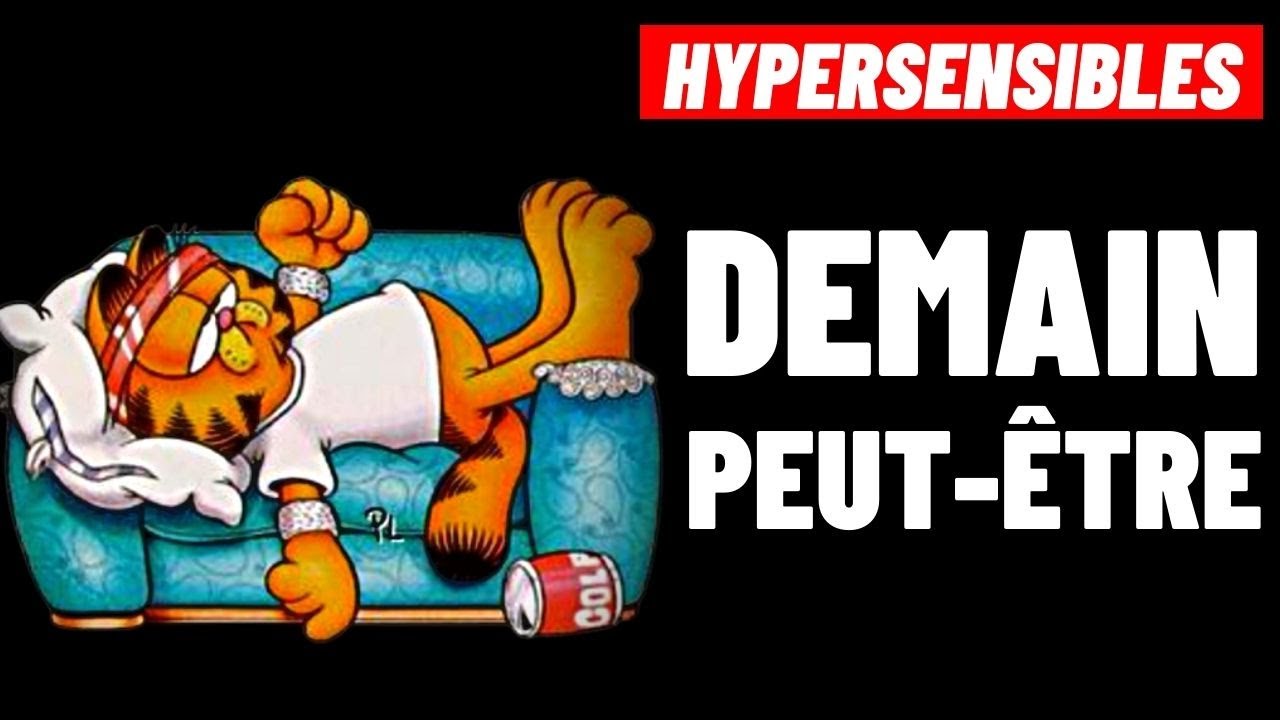 HYPERSENSIBLES:  COMMENT ARRÊTER DE TOUT REMETTRE AU LENDEMAIN?