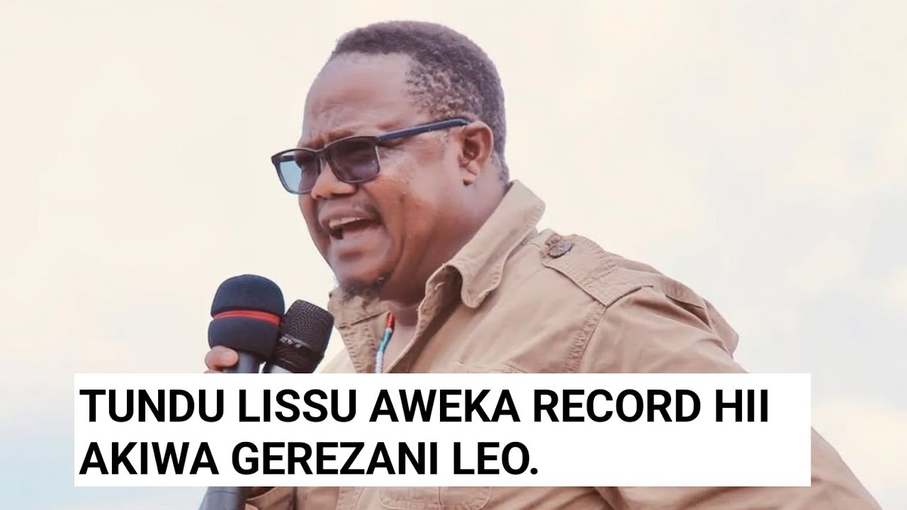 SIKIA RECORD MPYA ALIYOIWEKA TUNDU LISSU LEO AKIWA GEREZANI.