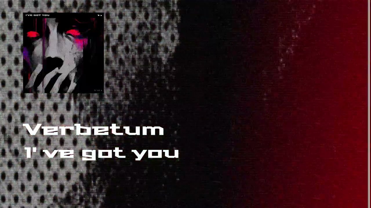Verbetum  - I've got you  [ Midtempo \ Cyberpunk ]