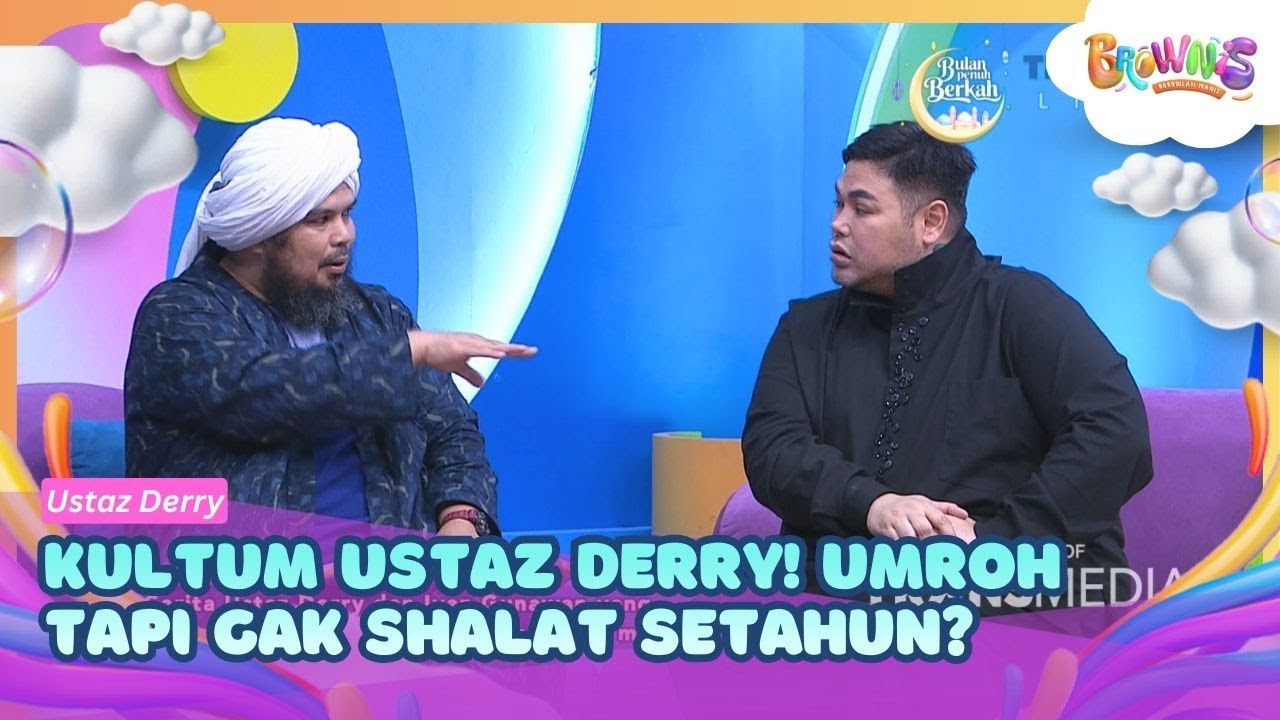 KULTUM USTAZ DERRY! Umroh Tapi Gak Shalat Setahun? - BROWNIS (9/2/26) P2
