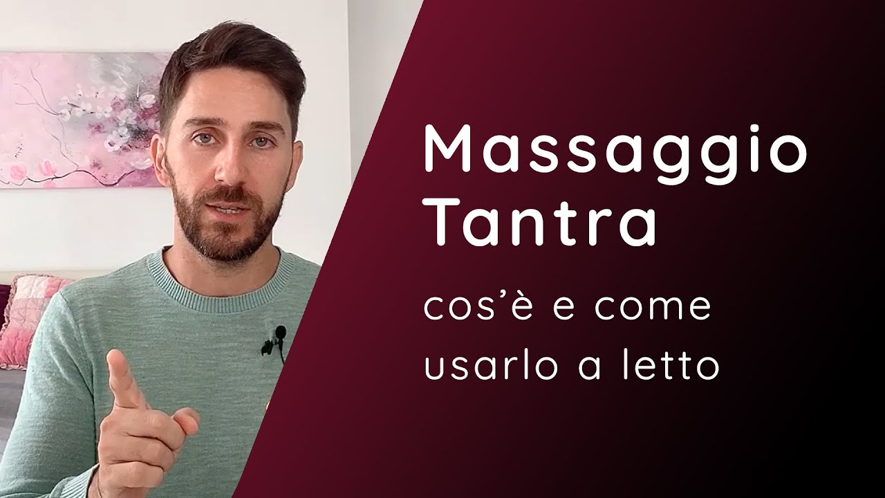 MASSAGGIO TANTRA: Cos&rsquo;&egrave; e Come Usarlo a Letto