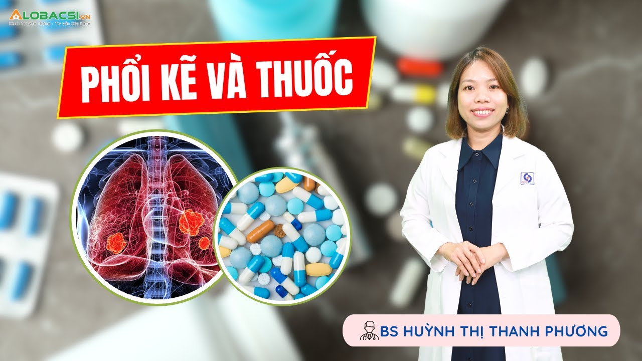 Thuốc v&agrave; bệnh phổi kẽ | ThS.BS Huỳnh Thị Thanh Phương | Video Alobacsi
