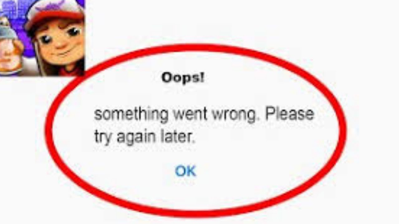 Subway Surfers App Oops - Something Went Wrong Error in Android & iOS Phone - Please Try Again Later