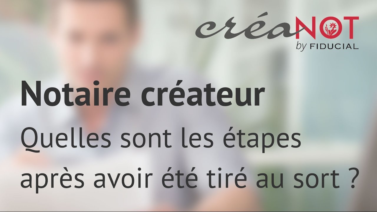 Notaire cr&eacute;ateur : quelles &eacute;tapes apr&egrave;s avoir &eacute;t&eacute; tir&eacute; au sort ?