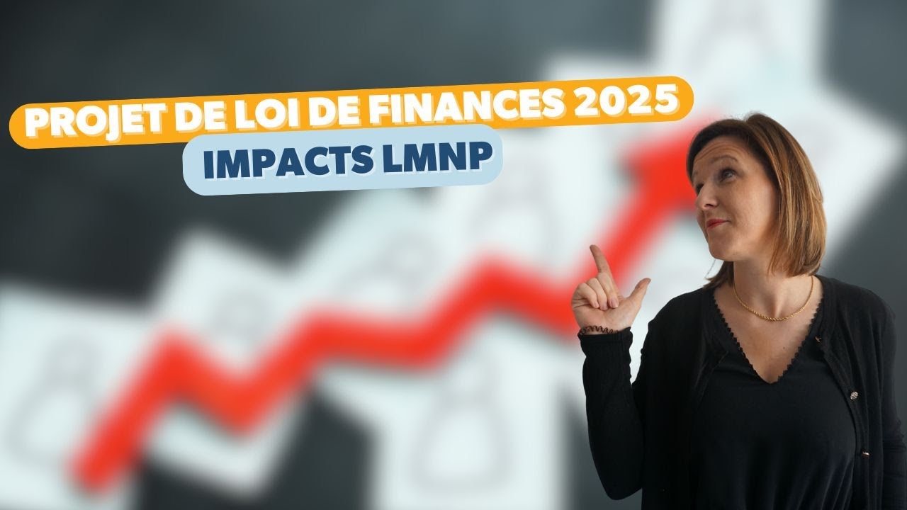 Projet de loi de finances 2025 & LMNP, quels impacts ?