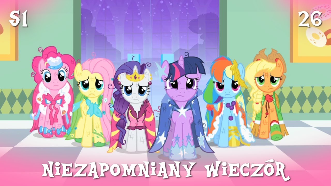 My Little Pony || Sezon 1 Odcinek 26 || Niezapomniany wiecz&oacute;r