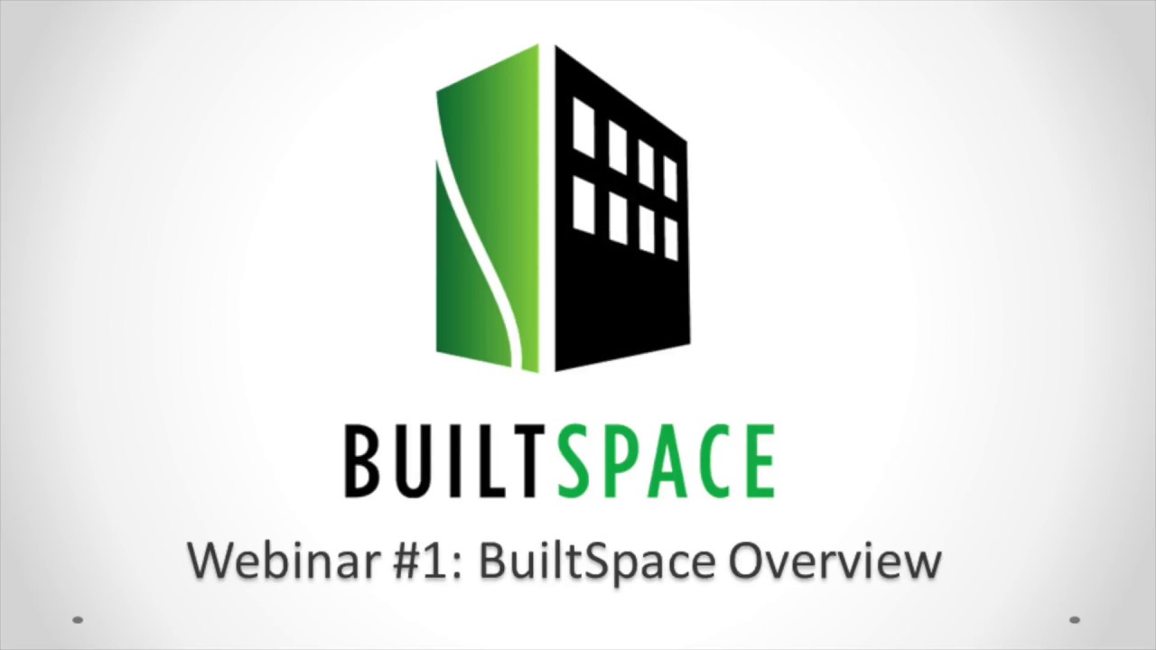 Webinar #1- BuiltSpace Overview