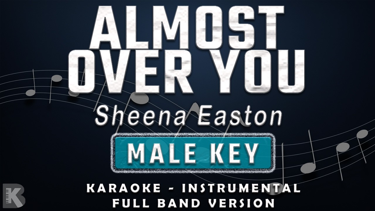 ALMOST OVER YOU - MALE KEY - FULL BAND KARAOKE - INSTRUMENTAL - SHEENA EASTON