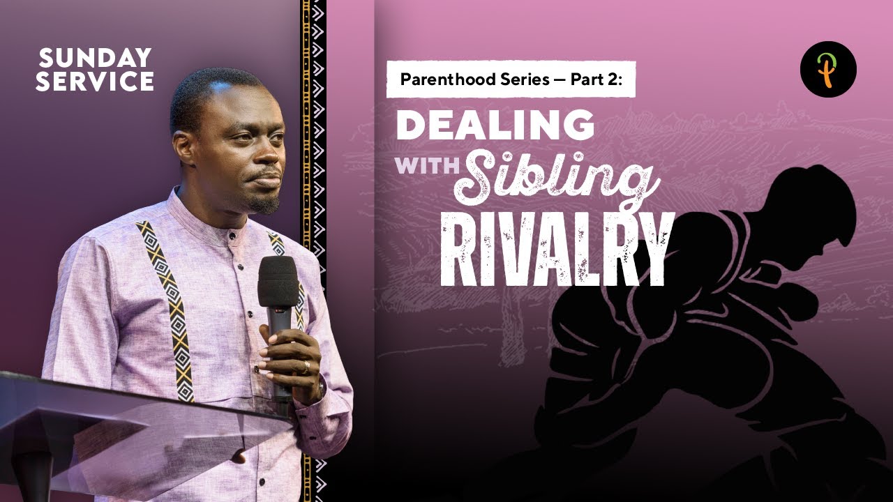 Parenthood Series — Part 2: Dealing With Sibling Rivalry | Phaneroo Sunday 196 | Ap. Grace Lubega