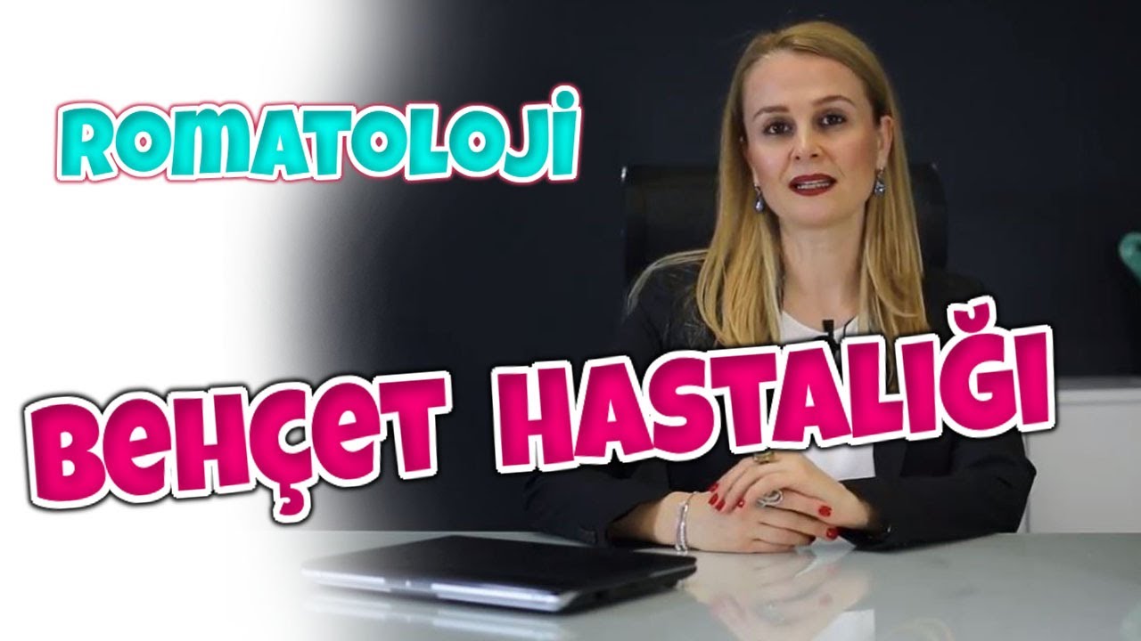 BEHÇET HASTALIĞI & Behçet Hastalığı Tedavisi Mümkün Müdür,Tedavisi Nasıldır - Dr. Selda Öktem