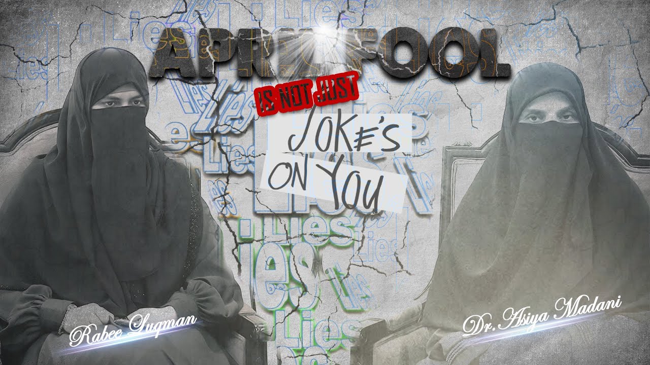 April Fool and the Lame jokes | Dr.Asiya Madani & Rabee Luqman |