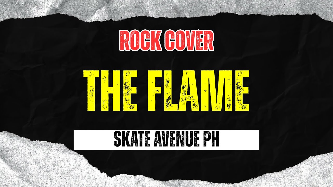 The Flame - Skate Avenue PH (Rock Cover)