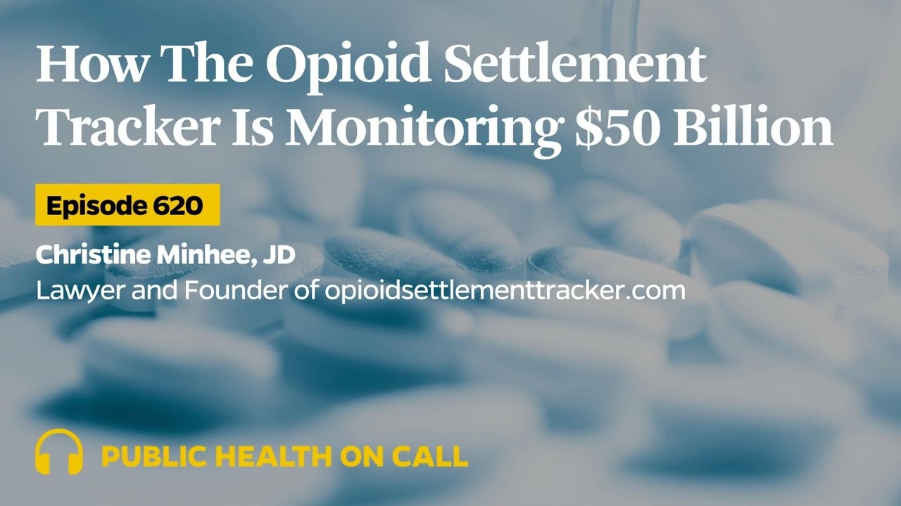620 - How The Opioid Settlement Tracker Is Monitoring $50 Billion