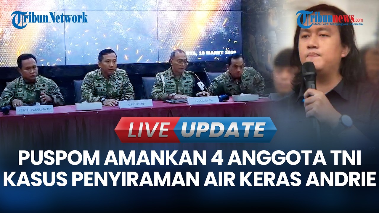 🔴LIVE UPDATE I 3 Perwira & 1 Bintara BAIS TNI Diamankan Terkait Penyiraman Air Keras Ke Andrie Yunus