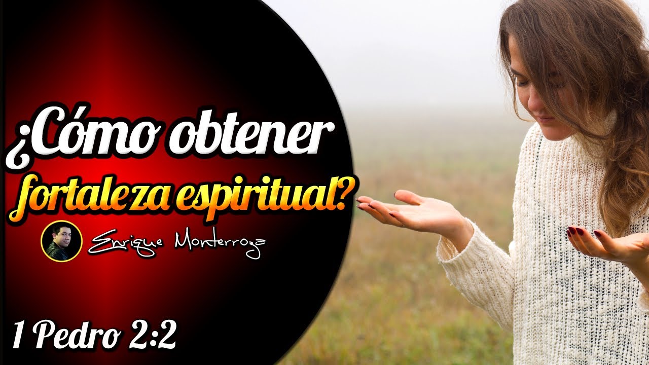 ¿Cómo obtener fortaleza espiritual?