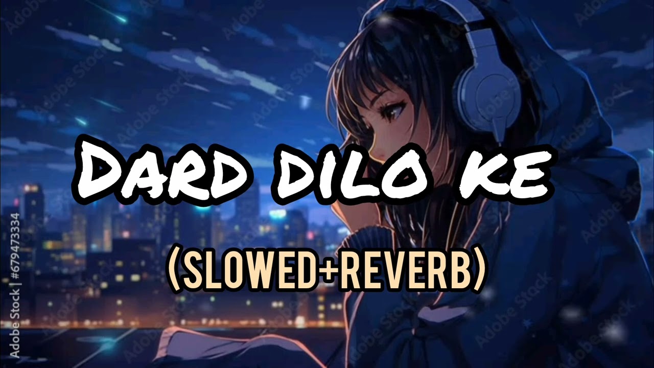 Dard dilo ke || lofi+ Reverb 