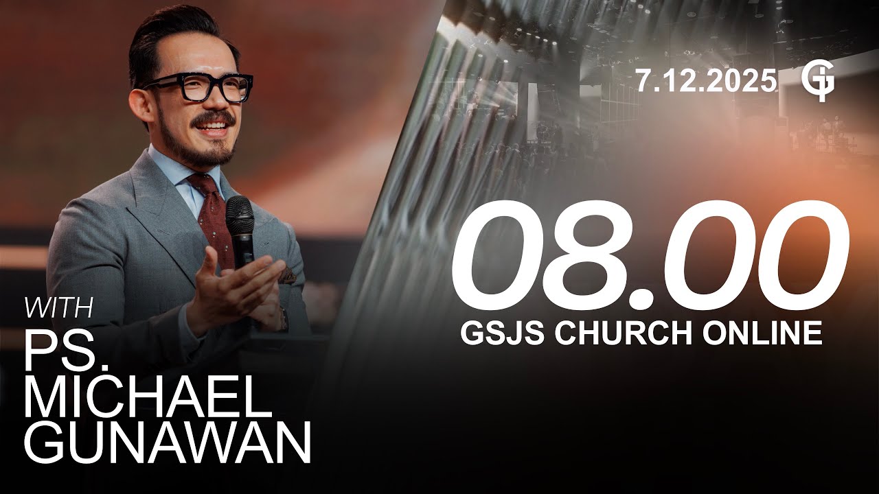 Ibadah Online GSJS 2 - Ps. Michael Gunawan - Pk.08.00 (7 December 2025)