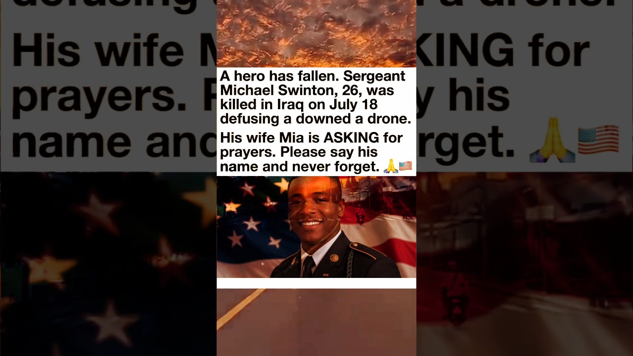 A hero has fallen. Sergeant Michael Swinton, 26, was killed in Iraq on July 18 defusing a downed a d
