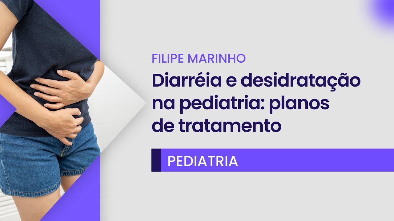 Diarréia e desidratação na pediatria: planos de tratamento | Corte de aula- Medclub PRIME: Pediatria