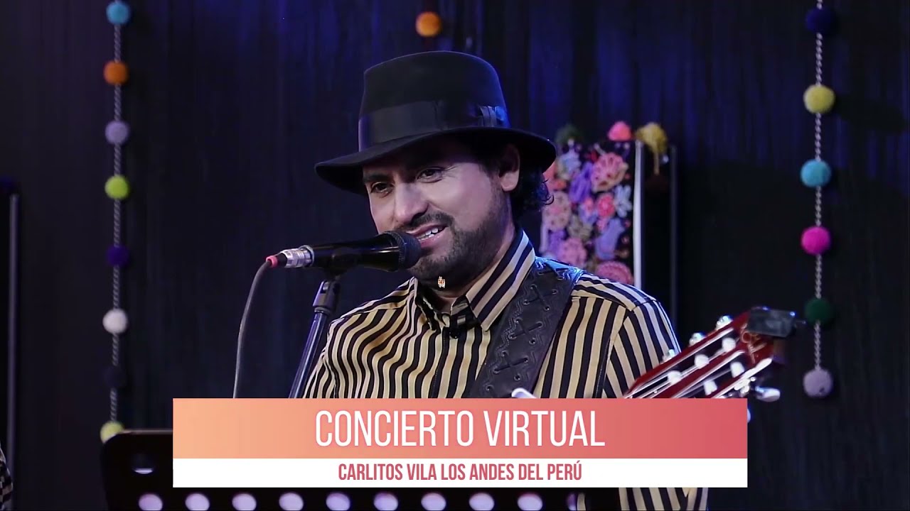 CONCIERTO VIRTUAL/CARLITOS VILA LOS ANDES DEL PERÚ DESDE AYACUCHO 2021