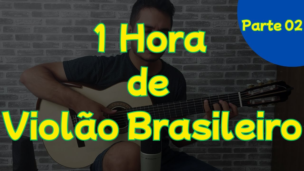 1 Hora de Violão Brasileiro Parte 2 - 1 Hour Brazilian Classical Guitar - Felipe Vilarinho