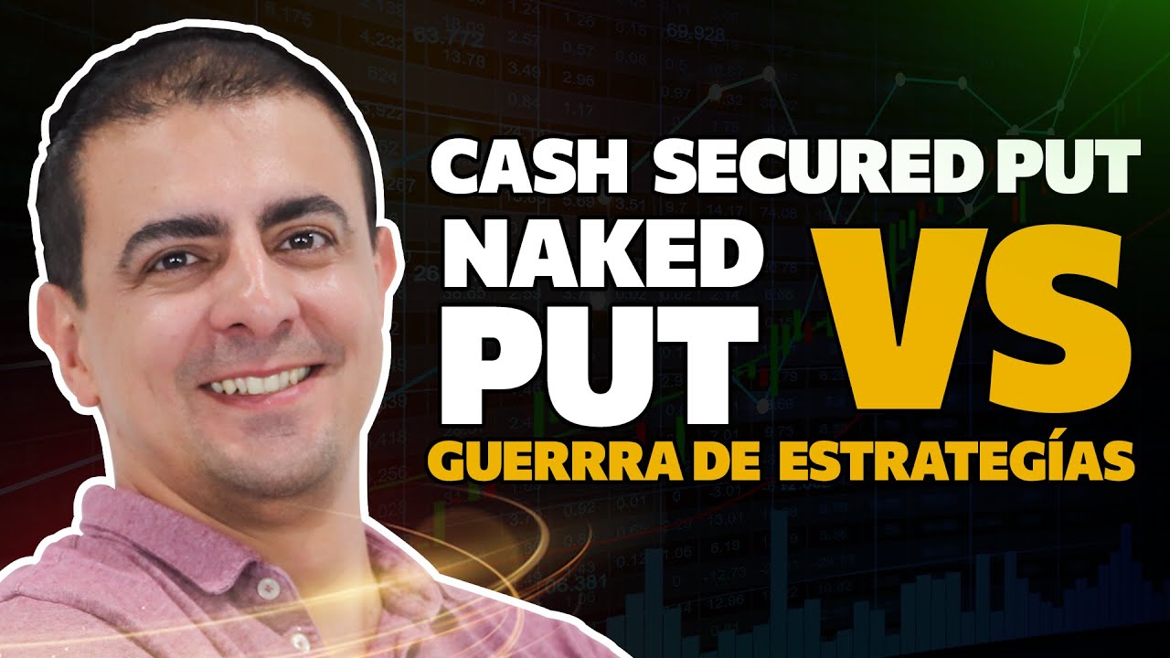 Guerra de Estrategias NAKED PUT vs CASH SECURED PUT