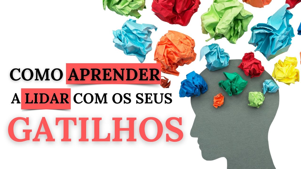 Como aprender a lidar com seus gatilhos.