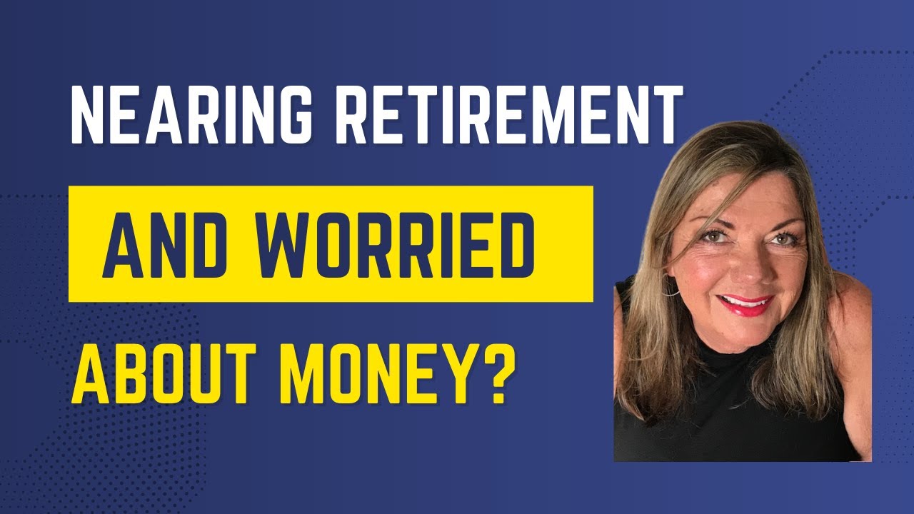 If You’re a Woman Nearing Retirement and Worried About Money, Start Here