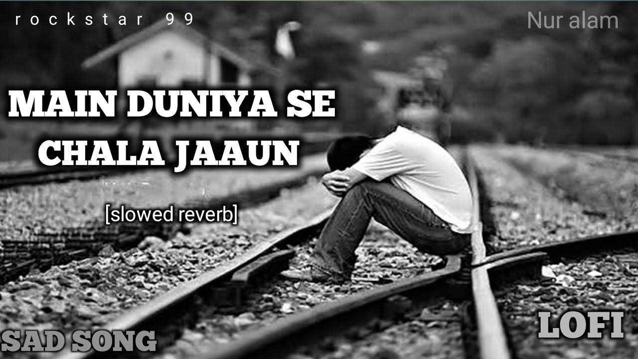 main duniya se Chala jaaun | lofib song |New sad song q| slowed and reverb| LOFI 🎧