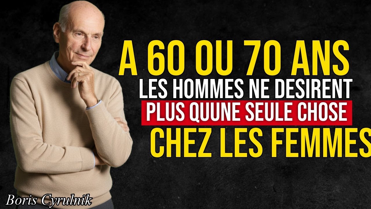 Après 60 Ans, les Hommes ne Désirent Plus qu’une Seule Chose chez les Femmes  Boris Cyrulnik