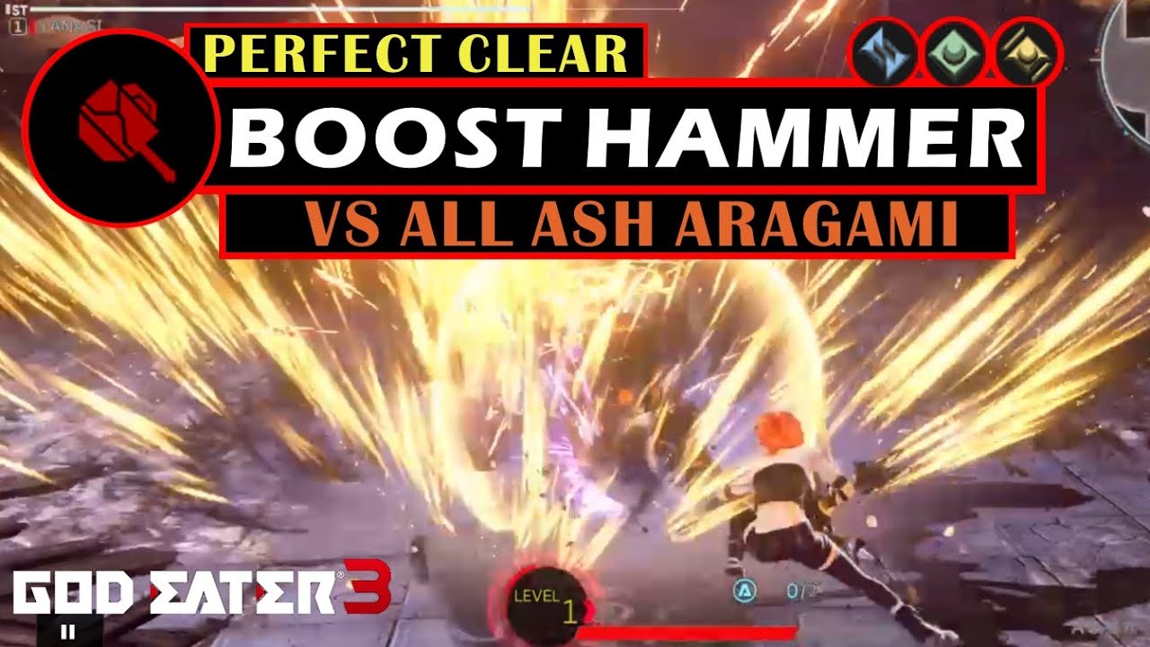 Boost Hammer vs All Ash Aragami [5 Perfect Clears] - God Eater 3