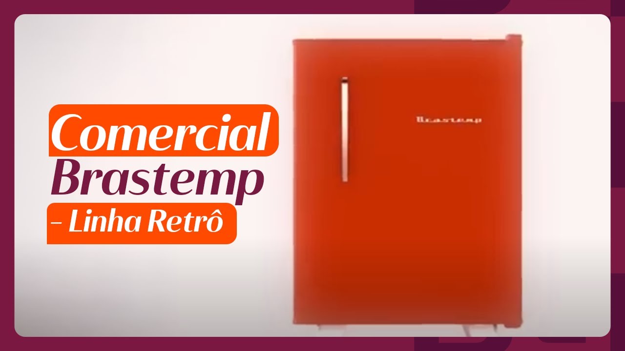 Comercial Brastemp - Linha Retrô