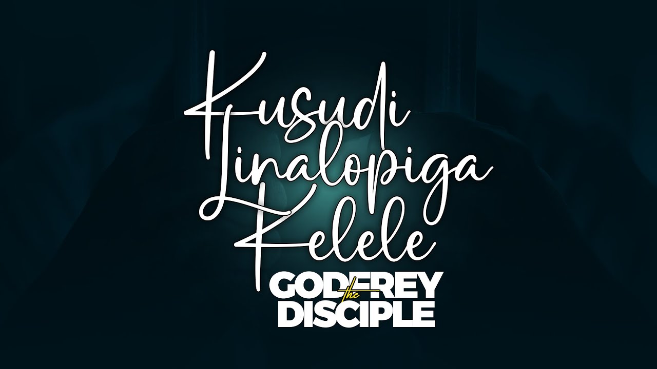 KUSUDI LINALOPIGA KELELE (EPISODE ONE): GODFREY_THEDISCIPLE