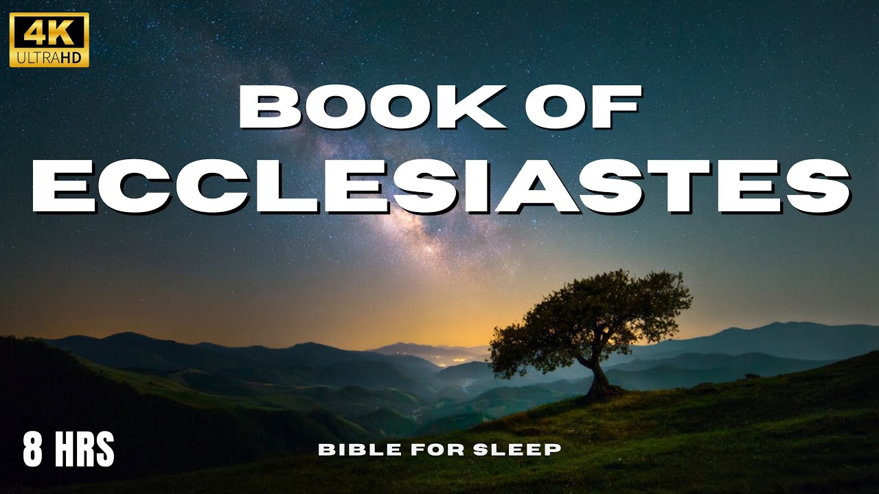 The Book of Ecclesiastes (Full) | 8 Hours of Scripture for Sleep, Relaxation & Healing