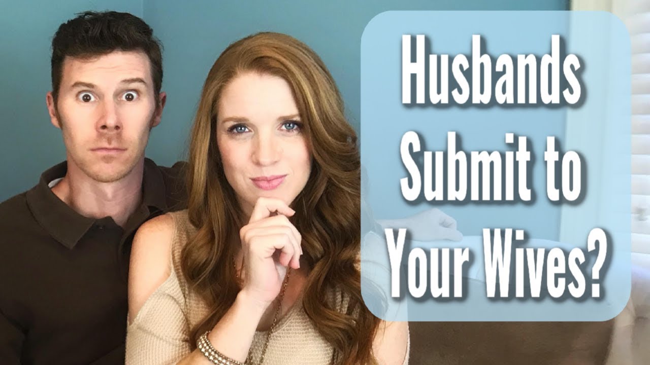Wives Submit to Your Husbands, Husbands Submit to Your Wives