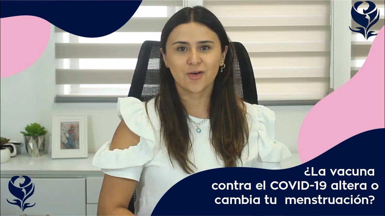 ¿La vacuna contra el COVID-19 altera o cambia tu periodo / menstruación?
