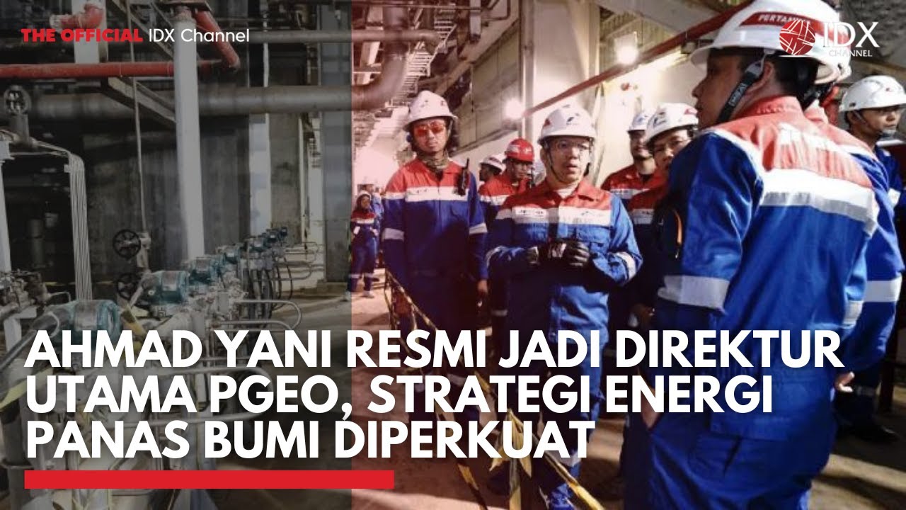 Ahmad Yani Resmi Jadi Direktur Utama PGEO, Strategi Energi Panas Bumi Diperkuat| 1ST SESSION CLOSING