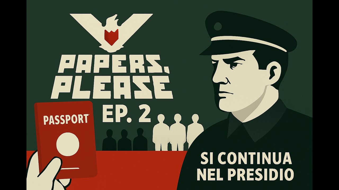 Papers Please EP 2 (Parte 2) - Si continua nel Presidio