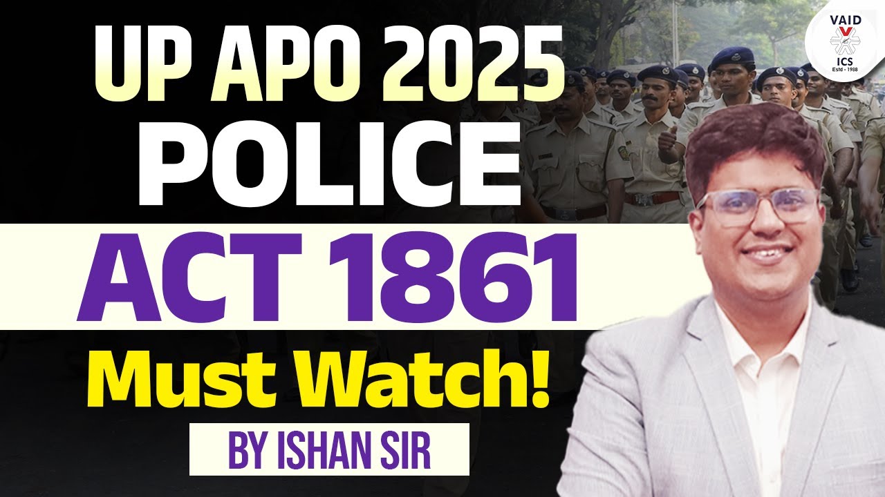UP APO 2025 | Police ACT&nbsp;1861 | By Ishan Sir | Vaid ICS Law