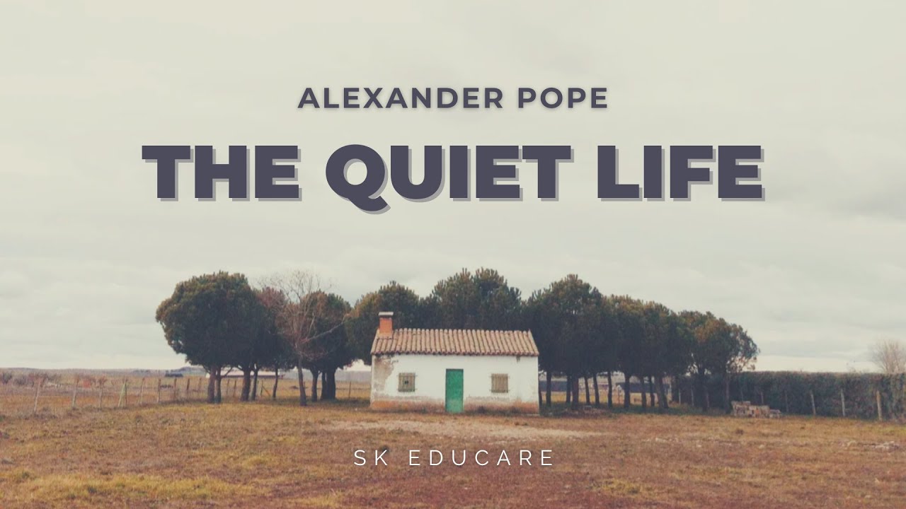 Grade 12, Poem 2, The Quiet Life by Alexander Pope