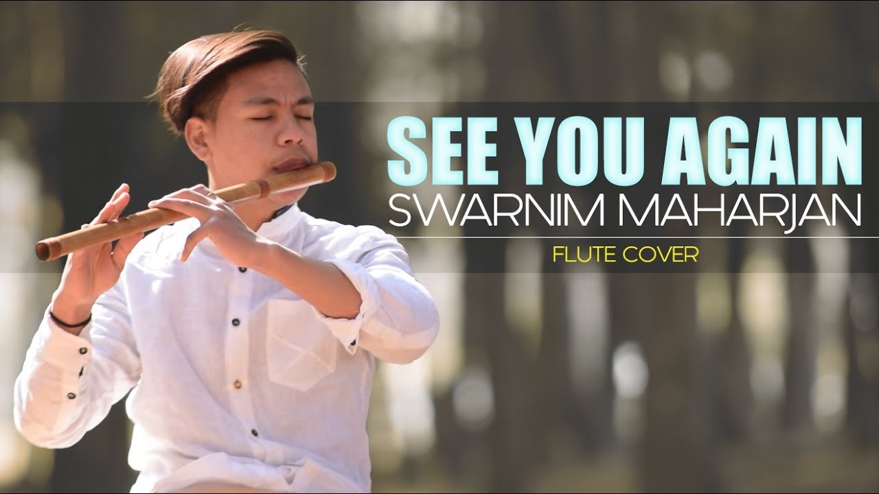 See You Again | Wiz Khalifa ft.Charlie Puth | Melodious Flute Cover | Swarnim Maharjan