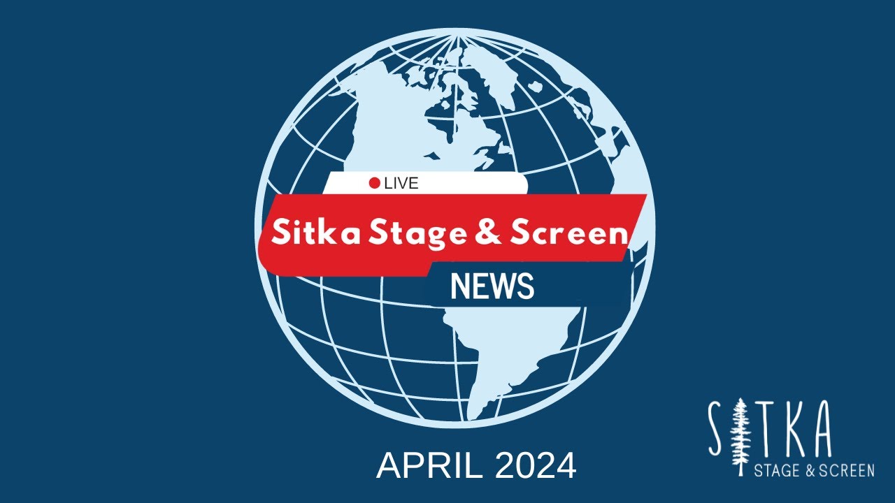Sitka Stage & Screen News - April 2024