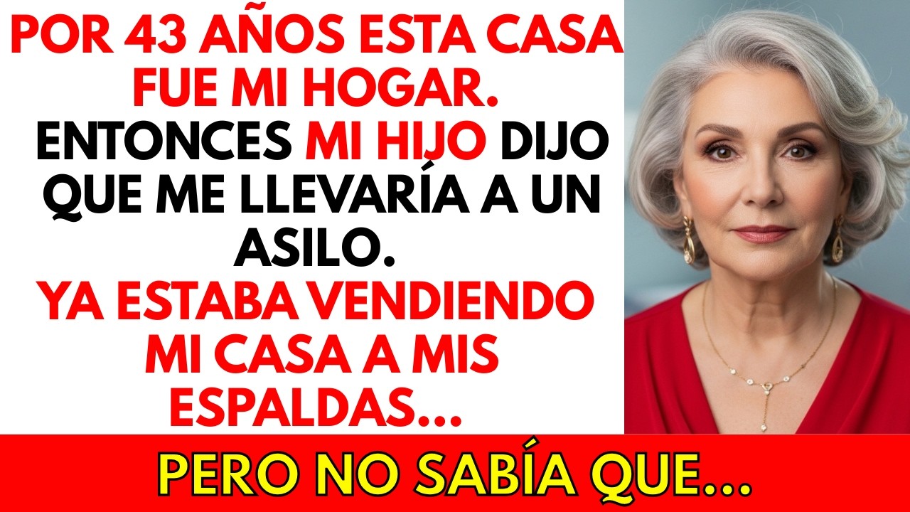 Mi hijo dijo: “¡Te vas a un asilo y vamos a vender tu casa!” Yo sonreí… y esperé el día de la venta
