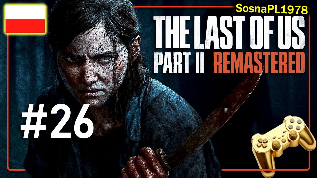 THE LAST OF US 2 REMASTERED | ŚMIERĆ ZA ŚMIERĆ | Odc26 | SosnaPL   survival horror
