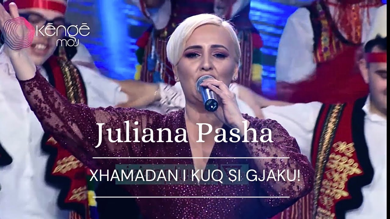 Juliana Pasha - Xhamadan i kuq si gjaku! (Kenge moj)