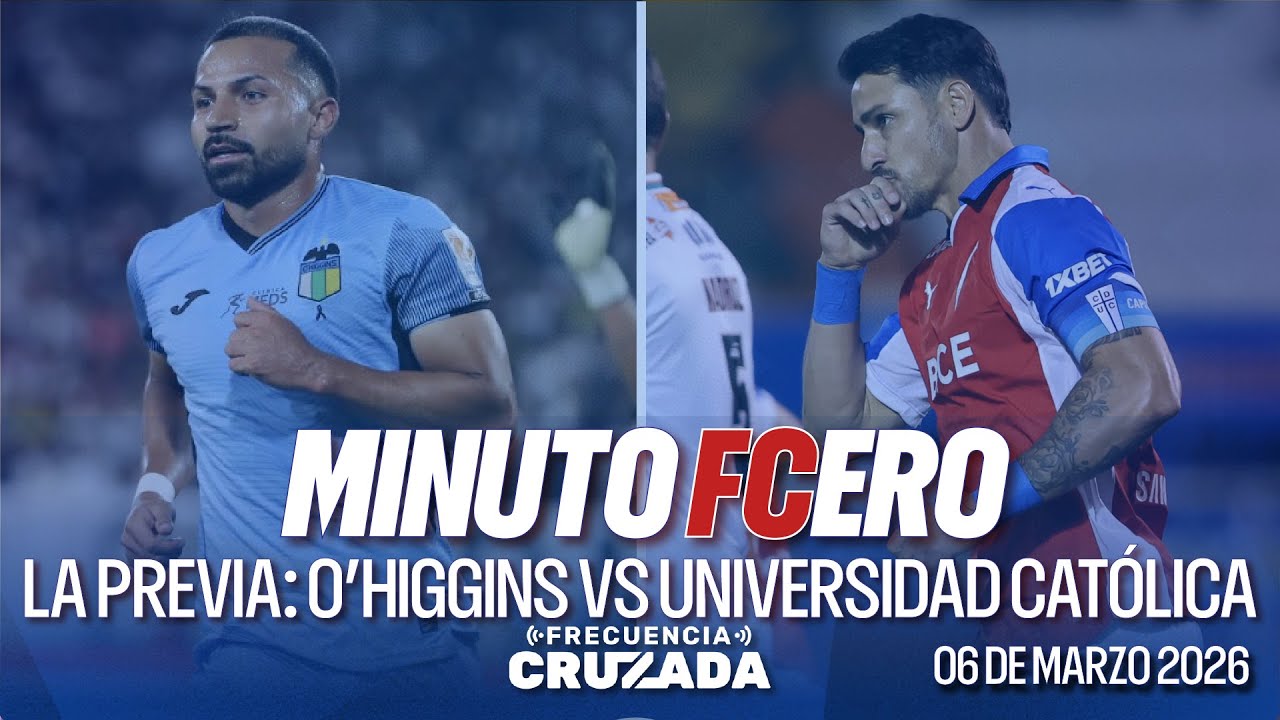 MINUTO FCERO: La previa de O'Higgins vs Universidad Católica - Liga de Primera 2026