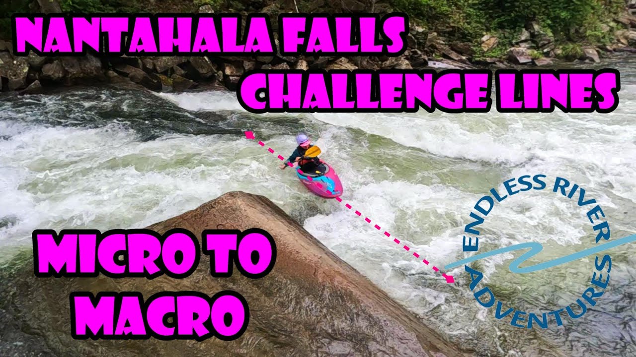 Nantahala Falls Challenge Lines: Micro to Macro