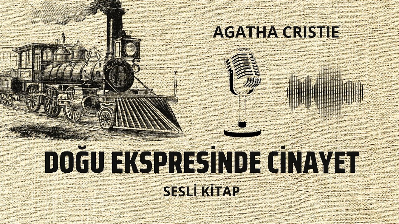 Doğu Ekspresinde Cinayet / Agatha CRISTIE / Sesli Kitap dinle /Tek Part #seslikitap #agathachristie